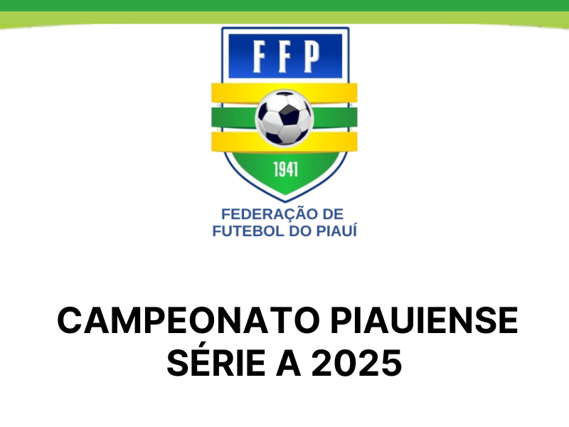 Tabela oficial do Campeonato Piauiense Série A 2025 é divulgada